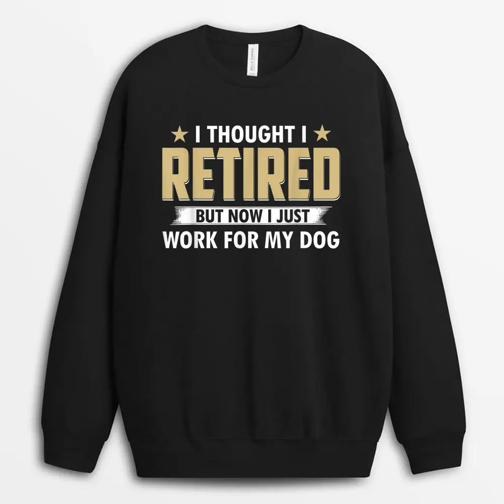 i-thought-i-retired-but-now-i-just-work-for-my-dog-1.webp