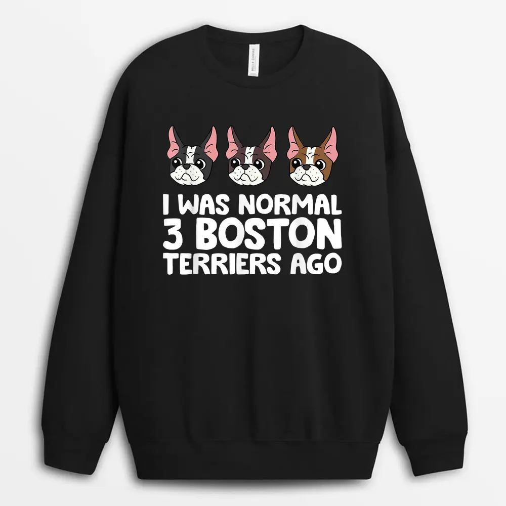 i-was-normal-3-boston-terriers-ago-funny-boston-terrier-1.webp