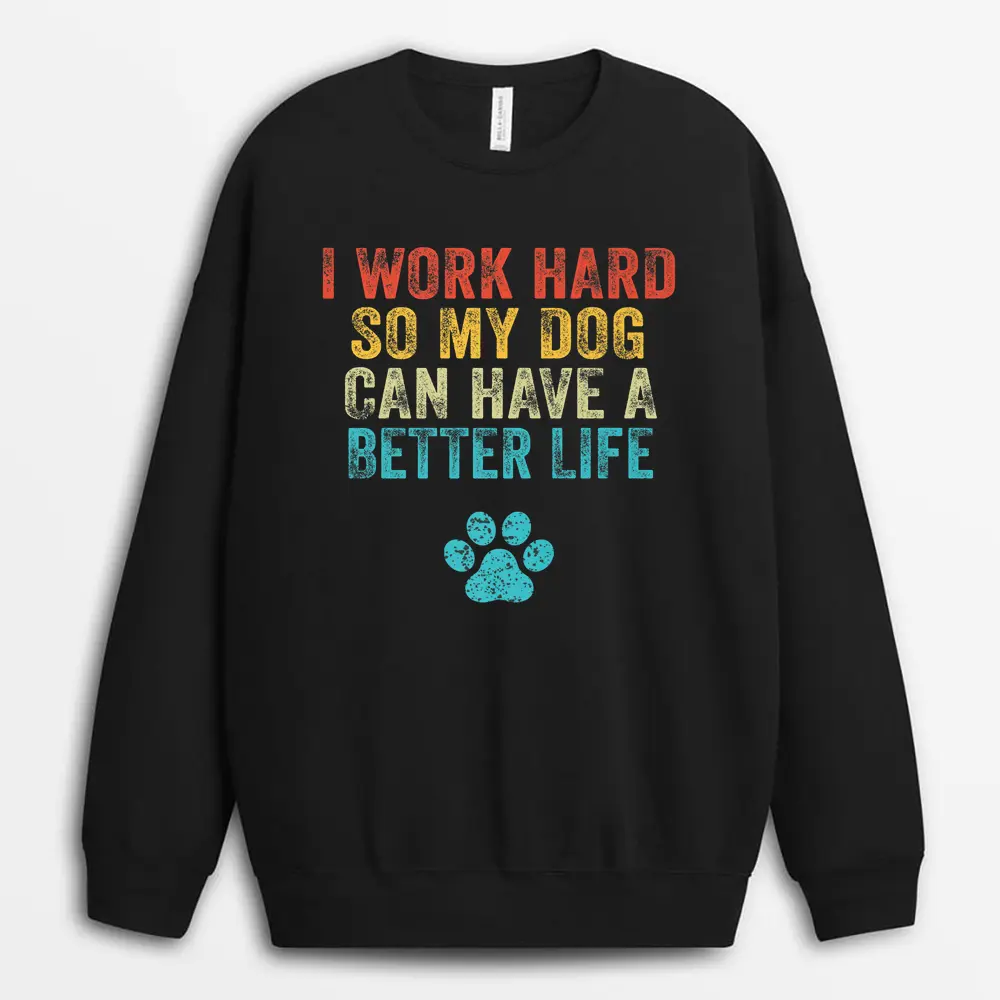 i-work-hard-so-my-dog-can-have-a-better-life-vintage-retro-1.webp