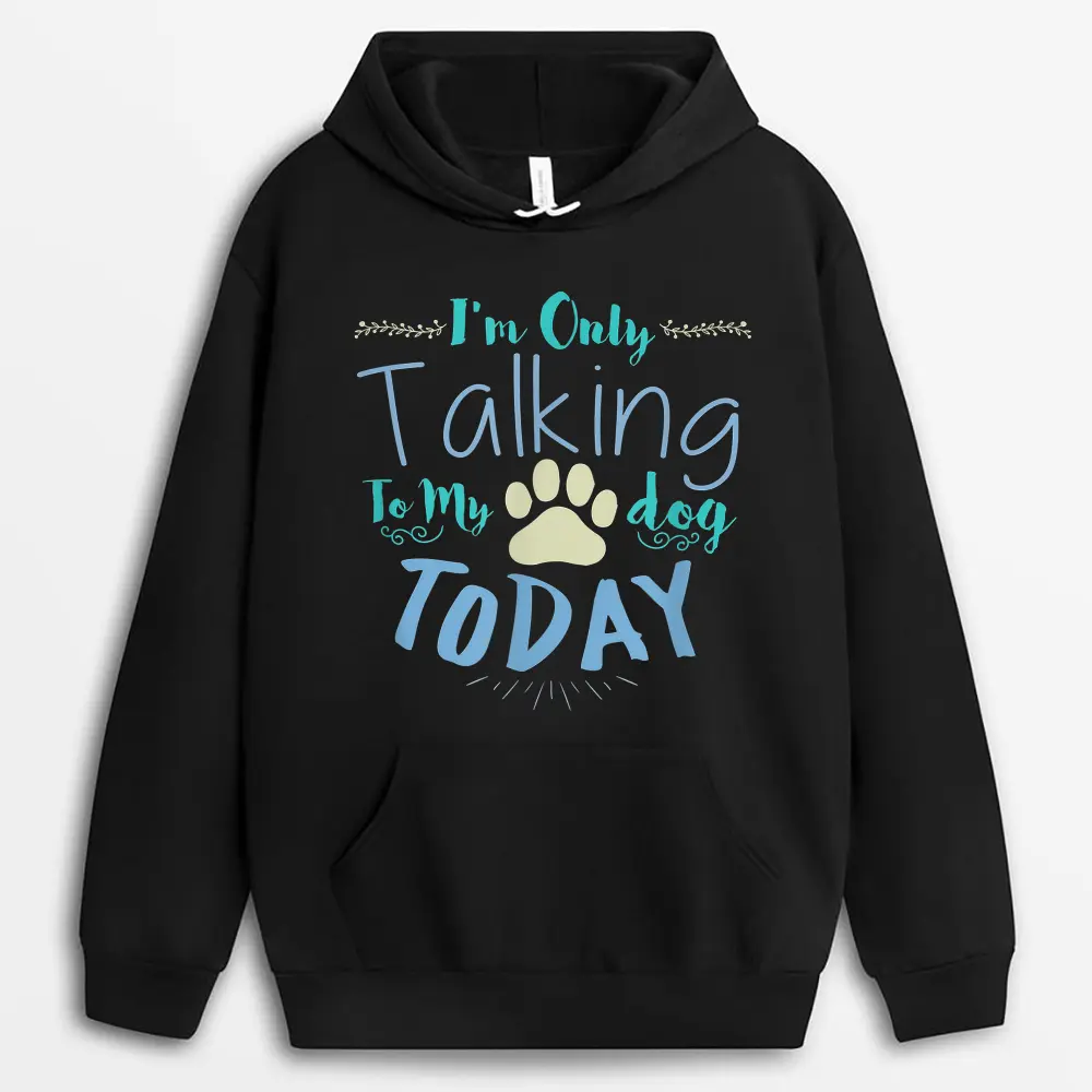 im-only-talking-to-my-dog-today-dog.webp