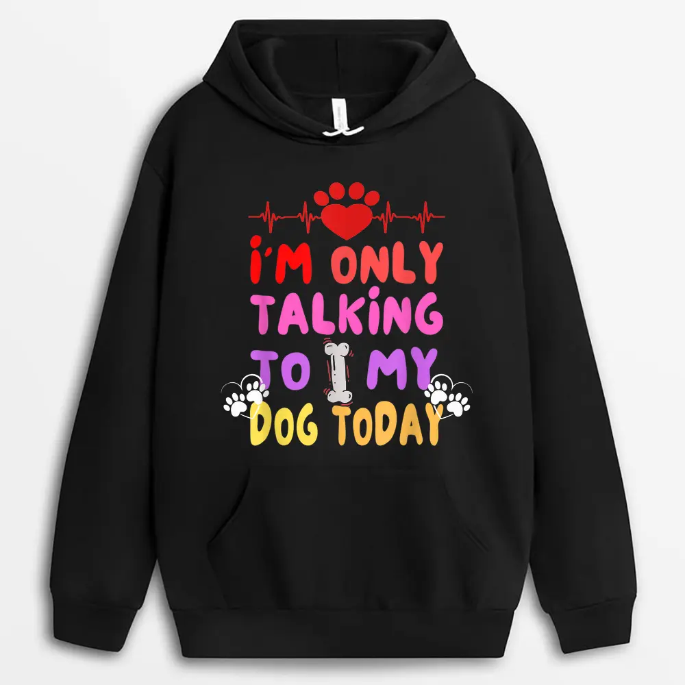 im-only-talking-to-my-dogs-today-dog-lover.webp