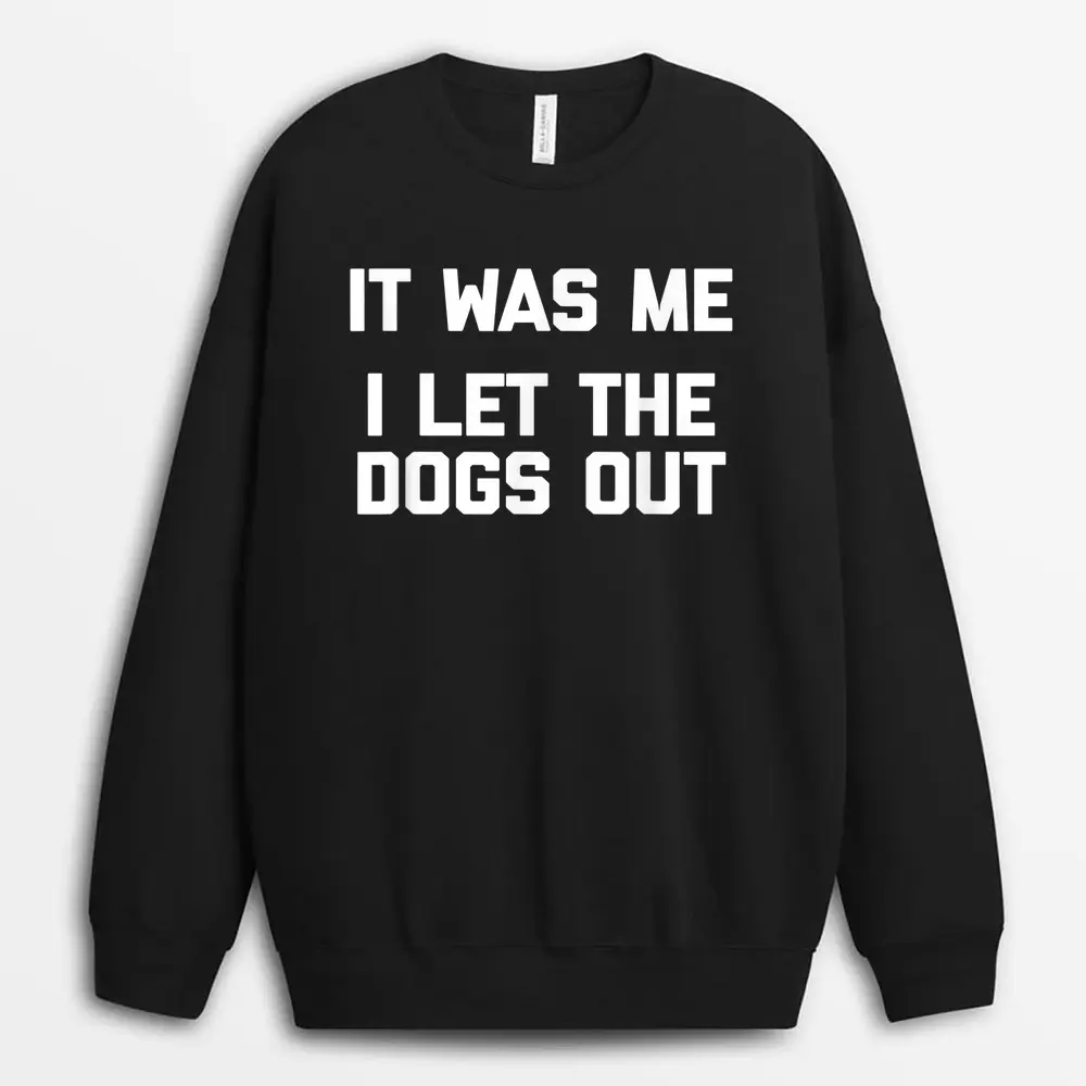 it-was-me-i-let-the-dogs-out-funny-dog-owner-dogs-1.webp
