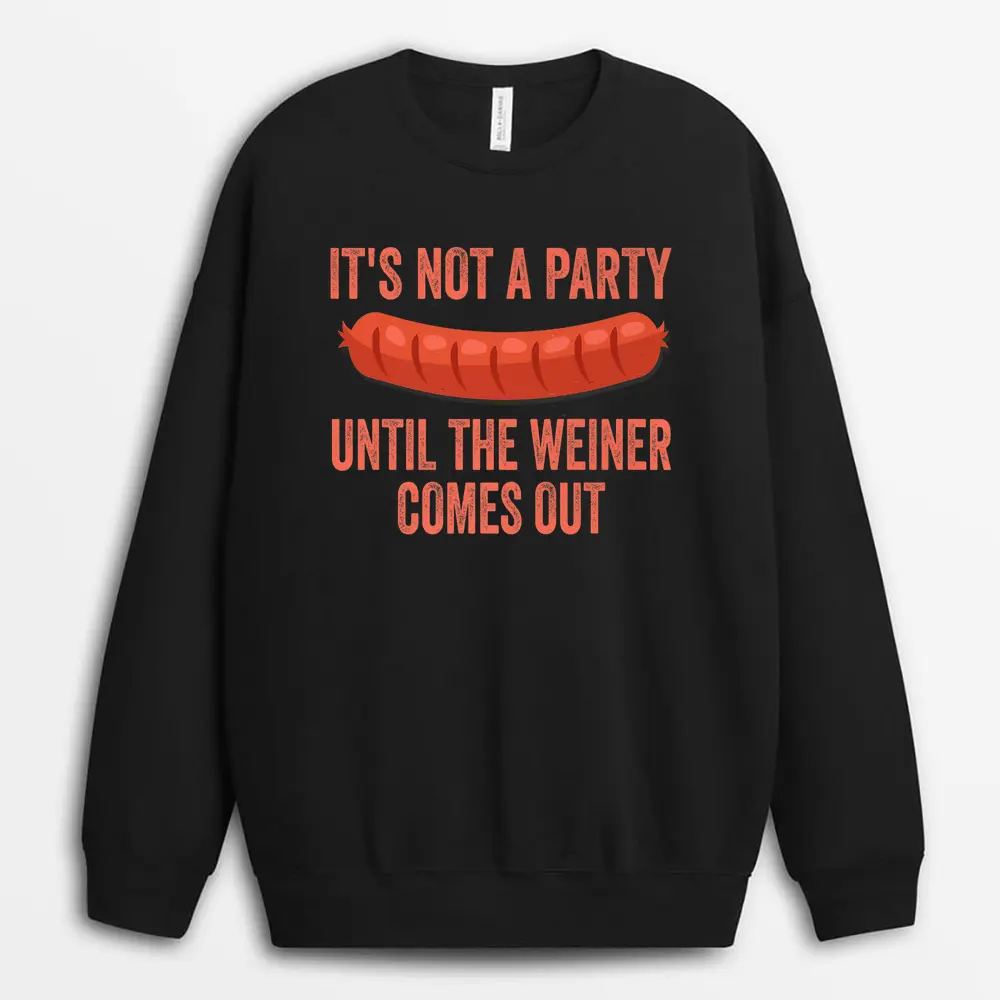 its-not-a-party-until-the-weiner-comes-out-hot-dog-sausage-1.webp
